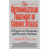 Orthomolecular Treatment of Chronic Disease: 65 Experts on Therapeutic and Preventive Nutrition - Hardcover