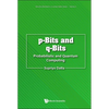 P-Bits and Q-Bits: Probabilistic and Quantum Computing - Paperback