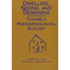 Dwelling, Seeing, and Designing: Toward a Phenomenological Ecology - Paperback