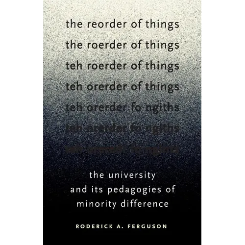 The Reorder of Things: The University and Its Pedagogies of Minority Difference - Paperback