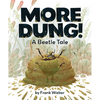 More Dung!: A Beetle Tale - Hardcover