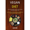 Vegan Diet: 1-week Vegan Meal Plan of 1400 Calories For Faster Weight Loss (Quick and Easy Nutrition Food Cookbook of Vegetarian Diet for Beginners) - Paperback