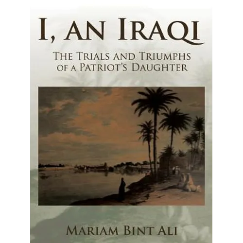 I, an Iraqi: The Trials and Triumphs of a Patriot's Daughter - Paperback