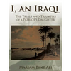 I, an Iraqi: The Trials and Triumphs of a Patriot's Daughter - Paperback