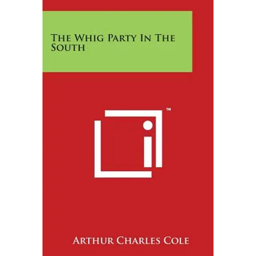 The Whig Party in the South - Paperback