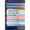 Strike the Rock and There Shall Come Water: Climate Changes, Water Resources and History of the Lands of the Bible - Paperback