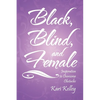 Black, Blind, and Female: Inspiration to Overcome Obstacles - Paperback