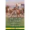 The Log of a Cowboy: A Narrative of the Old Trail Days (Hardcover) - Hardcover