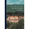 History of the Later Roman Empire - Paperback