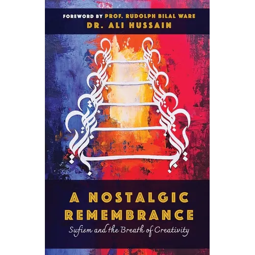 A Nostalgic Remembrance: Sufism and the Breath of Creativity - Paperback