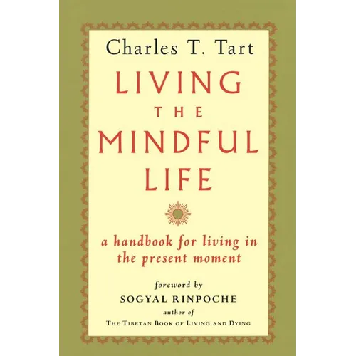 Living the Mindful Life: A Handbook for Living in the Present Moment - Paperback