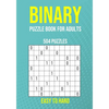 Binary Puzzle Book for Adults - 504 Puzzles - Easy to Hard: Critical Thinking Mental Exercise - Paperback