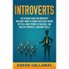 Introverts: The Ultimate Guide for Introverts Who Don't Want to Change their Quiet Nature but Still Make Friends, Be Sociable, and Develop Powerful Le - Hardcover