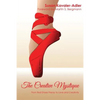 The Creative Mystique: From Red Shoe Frenzy to Love and Creativity - Paperback