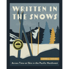Written in the Snows: Across Time on Skis in the Pacific Northwest - Paperback