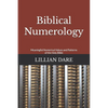 Biblical Numerology: Meaningful Numerical Values and Patterns of the Holy Bible - Paperback