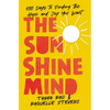 The Sunshine Mind: 100 Days to Finding the Hope and Joy You Want - Hardcover