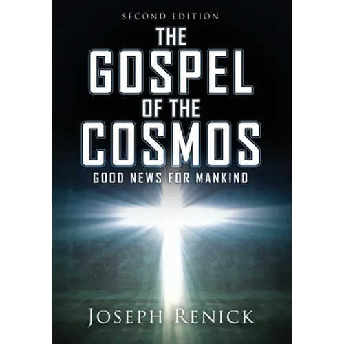 The Gospel of the Cosmos: GOOD NEWS FOR MANKIND 2nd Edition - Hardcover