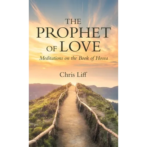 The Prophet of Love: Meditations on the Book of Hosea - Hardcover