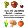 English-Slovenian (Slovene) Fruits and Vegetables/Sadje in zelenjava Children's Bilingual Picture Dictionary - Paperback