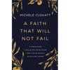 A Faith That Will Not Fail: 10 Practices to Build Up Your Faith When Your World Is Falling Apart - Paperback