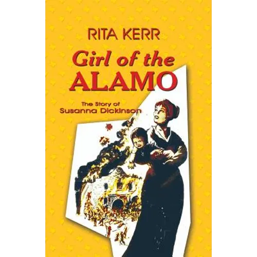 Girl of the Alamo: The Story of Susanna Dickinson - Paperback