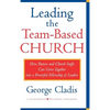 Leading the Team-Based Church: How Pastors and Church Staffs Can Grow Together Into a Powerful Fellowship of Leaders a Leadership Network Publication - Hardcover