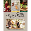 Taking Roots at Home: 3 in 1 Recipes for a Simpler and More Purposeful Life - Hardcover