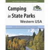 Camping in State Parks: Western USA: Discover 1,515 Camping Areas at 519 Parks in 18 States - Paperback