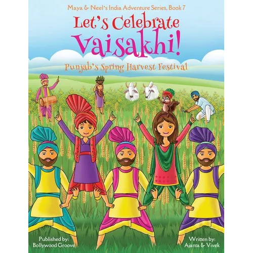 Let's Celebrate Vaisakhi! (Punjab's Spring Harvest Festival, Maya & Neel's India Adventure Series, Book 7) (Multicultural, Non-Religious, Indian Cultu - Paperback