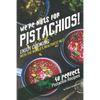 We're Nuts for Pistachios!: Enjoy Cooking with the World's Healthiest Nut - 40 Perfect Pistachio Recipes - Paperback