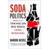 Soda Politics: Taking on Big Soda (and Winning) - Hardcover