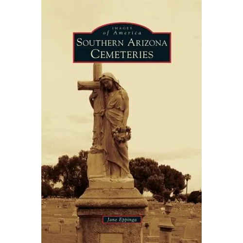 Southern Arizona Cemeteries - Hardcover