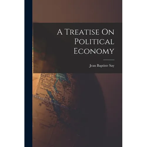 A Treatise On Political Economy - Paperback