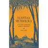 Egyptian Mythology: A Traveler's Guide from Aswan to Alexandria - Hardcover