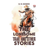 The Lonesome Trail And Other Stories - Paperback