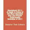 Wastebook 2011: A Guide to Some of the Most Wasteful and Low Priority Government Spending of 2011 - Paperback