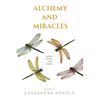 Alchemy and Miracles: Nature Woven Into Words - Paperback