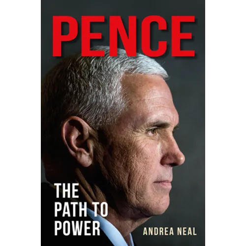 Pence: The Path to Power - Hardcover