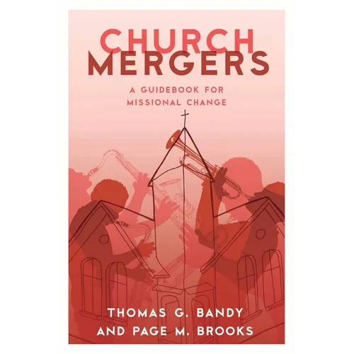 Church Mergers: A Guidebook for Missional Change - Paperback