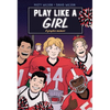 Play Like a Girl: A Graphic Novel - Hardcover