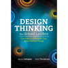 Design Thinking for School Leaders: Five Roles and Mindsets That Ignite Positive Change - Paperback