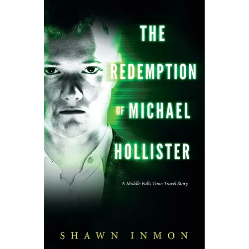 The Redemption of Michael Hollister: A Middle Falls Time Travel Novel - Paperback