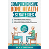 Comprehensive Bone Health Strategies: Science Based Holistic Approach - Paperback