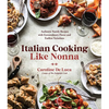 Italian Cooking Like Nonna: Authentic Family Recipes with Extraordinary Flavor and Endless Variations - Paperback