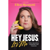 Hey, Jesus, It's Me: I Have Questions, Comments, and Concerns - Hardcover