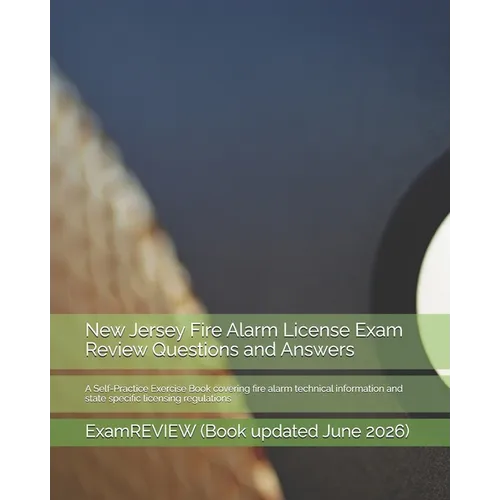 New Jersey Fire Alarm License Exam Review Questions and Answers: A Self-Practice Exercise Book covering fire alarm technical information and state spe - Paperback