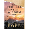 The Trouble With Wisdom - Hardcover