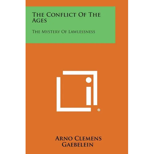 The Conflict of the Ages: The Mystery of Lawlessness - Paperback