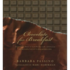 Chocolate for Breakfast: Entertaining Menus to Start the Day with a Celebration from Napa Valley's Oak Knoll Inn - Hardcover